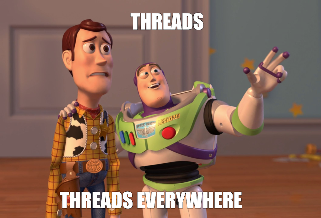 Threads, Threads Everywhere